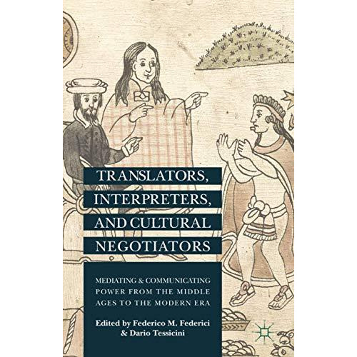 Translators, Interpreters, and Cultural Negotiators: Mediating and Communicating [Paperback]