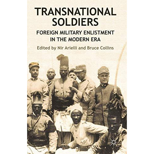 Transnational Soldiers: Foreign Military Enlistment in the Modern Era [Hardcover]