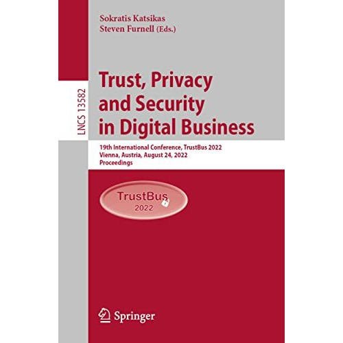 Trust, Privacy and Security in Digital Business: 19th International Conference,  [Paperback]