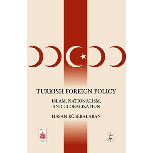 Turkish Foreign Policy: Islam, Nationalism, and Globalization [Paperback]