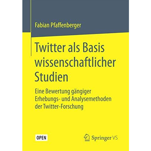 Twitter als Basis wissenschaftlicher Studien: Eine Bewertung g?ngiger Erhebungs- [Paperback]