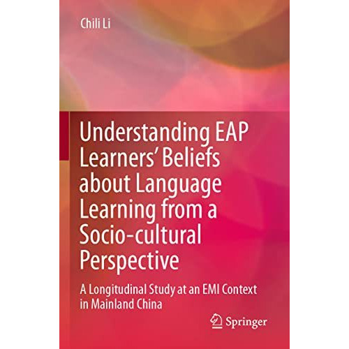 Understanding EAP Learners Beliefs about Language Learning from a Socio-cultura [Paperback]