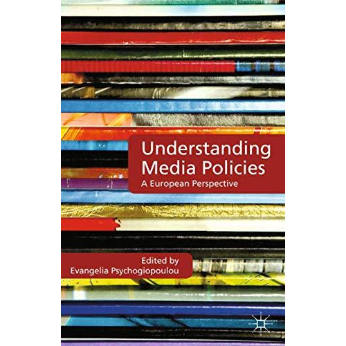 Understanding Media Policies: A European Perspective [Paperback]