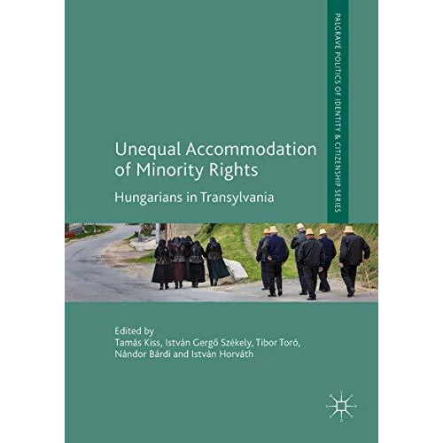 Unequal Accommodation of Minority Rights: Hungarians in Transylvania [Hardcover]