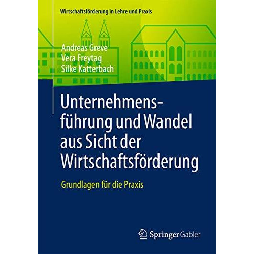 Unternehmensf?hrung und Wandel aus Sicht der Wirtschaftsf?rderung: Grundlagen f? [Paperback]