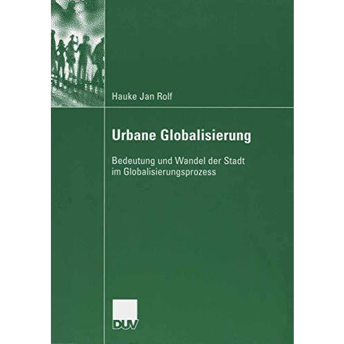 Urbane Globalisierung: Bedeutung und Wandel der Stadt im Globalisierungsprozess [Paperback]