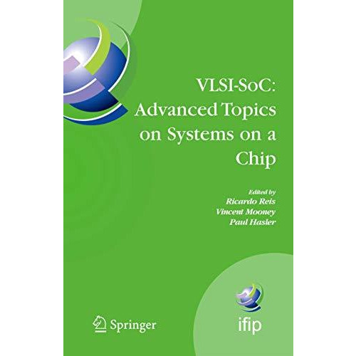 VLSI-SoC: Advanced Topics on Systems on a Chip: A Selection of Extended Versions [Hardcover]