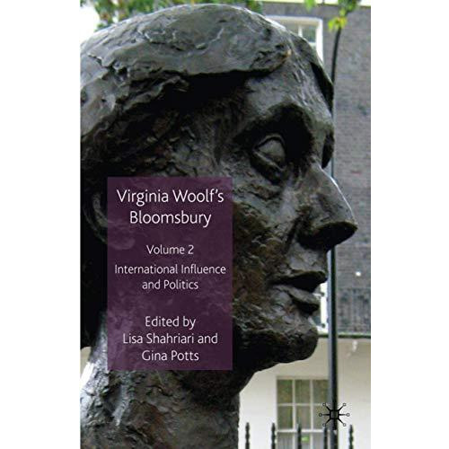 Virginia Woolfs Bloomsbury, Volume 2: International Influence and Politics [Hardcover]