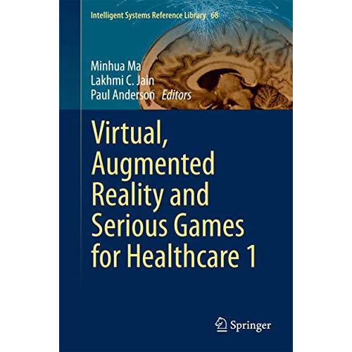 Virtual, Augmented Reality and Serious Games for Healthcare 1 [Hardcover]