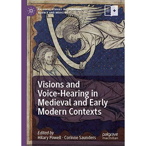 Visions and Voice-Hearing in Medieval and Early Modern Contexts [Hardcover]