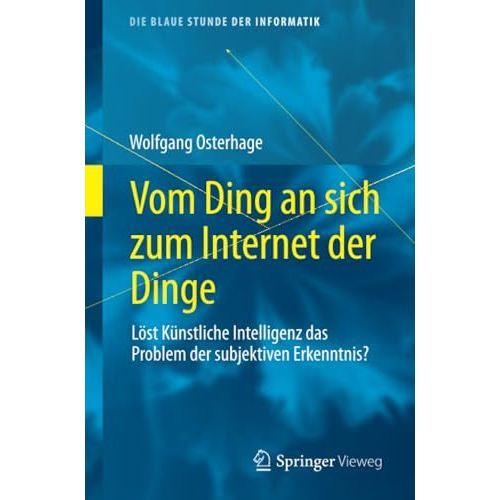 Vom Ding an sich zum Internet der Dinge: L?st K?nstliche Intelligenz das Problem [Paperback]