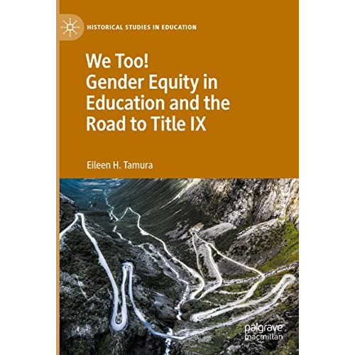 We Too! Gender Equity in Education and the Road to Title IX [Hardcover]