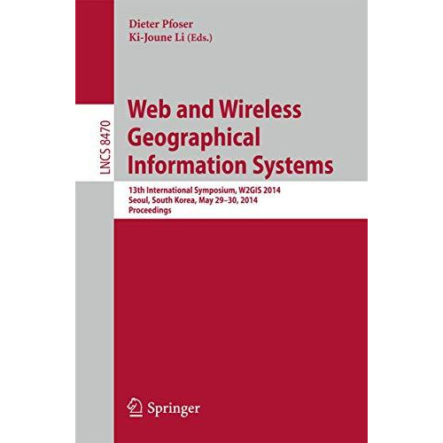 Web and Wireless Geographical Information Systems: 13th International Symposium, [Paperback]