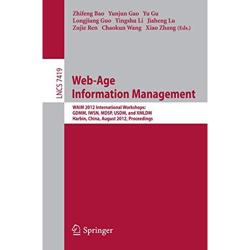 Web-Age Information Management: WAIM 2012 International Workshops: GDMM 2012, IW [Paperback]