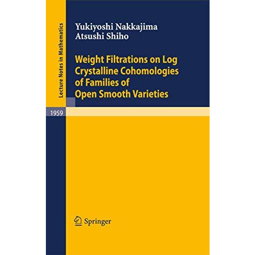 Weight Filtrations on Log Crystalline Cohomologies of Families of Open Smooth Va [Paperback]