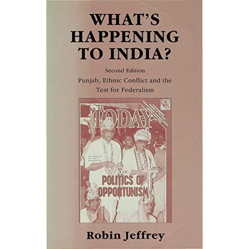 Whats Happening to India?: Punjab, Ethnic Conflict, and the Test for Federalism [Hardcover]