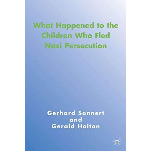 What Happened to the Children Who Fled Nazi Persecution [Hardcover]