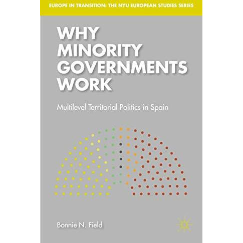 Why Minority Governments Work: Multilevel Territorial Politics in Spain [Hardcover]