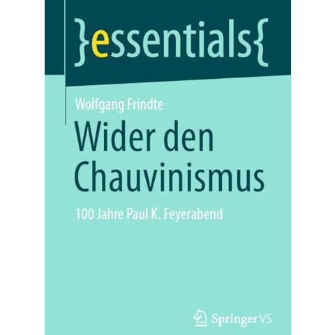 Wider den Chauvinismus: 100 Jahre Paul K. Feyerabend [Paperback]