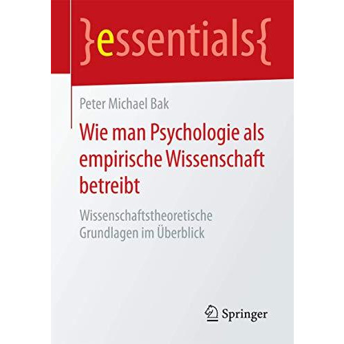 Wie man Psychologie als empirische Wissenschaft betreibt: Wissenschaftstheoretis [Paperback]