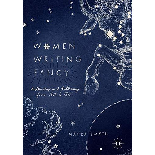 Women Writing Fancy: Authorship and Autonomy from 1611 to 1812 [Hardcover]