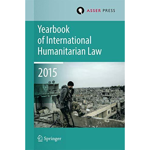 Yearbook of International Humanitarian Law  Volume 18, 2015 [Hardcover]