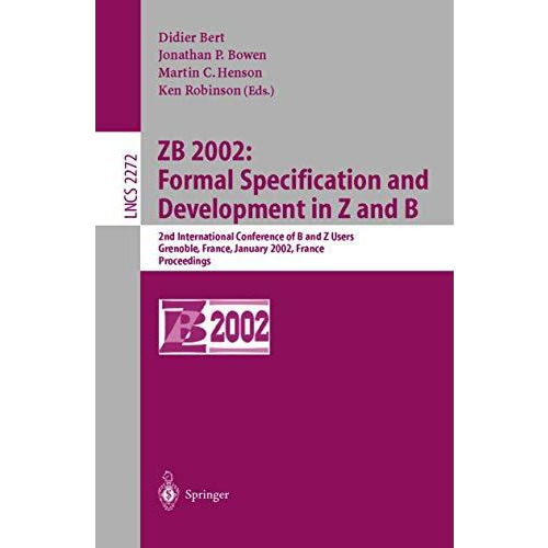 ZB 2002: Formal Specification and Development in Z and B: 2nd International Conf [Paperback]