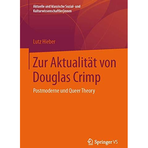 Zur Aktualit?t von Douglas Crimp: Postmoderne und Queer Theory [Paperback]