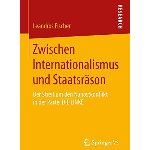 Zwischen Internationalismus und Staatsr?son: Der Streit um den Nahostkonflikt in [Paperback]