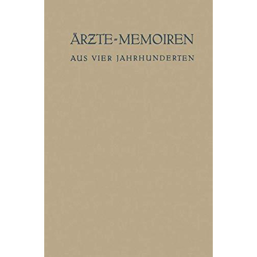 ?rzte-Memoiren: Aus Vier Jahrhunderten [Paperback]