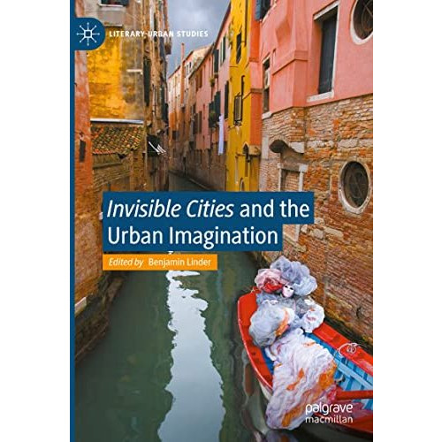 Invisible Cities  and the Urban Imagination [Hardcover]