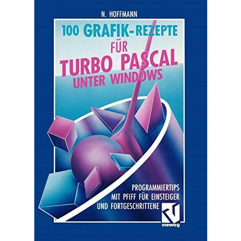 100 Grafik-Rezepte f?r Turbo Pascal unter Windows: Programmiertips mit Pfiff f?r [Paperback]