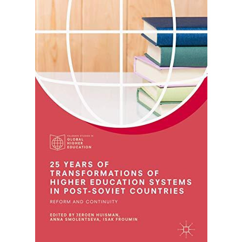 25 Years of Transformations of Higher Education Systems in Post-Soviet Countries [Hardcover]