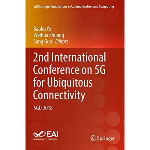 2nd International Conference on 5G for Ubiquitous Connectivity: 5GU 2018 [Paperback]