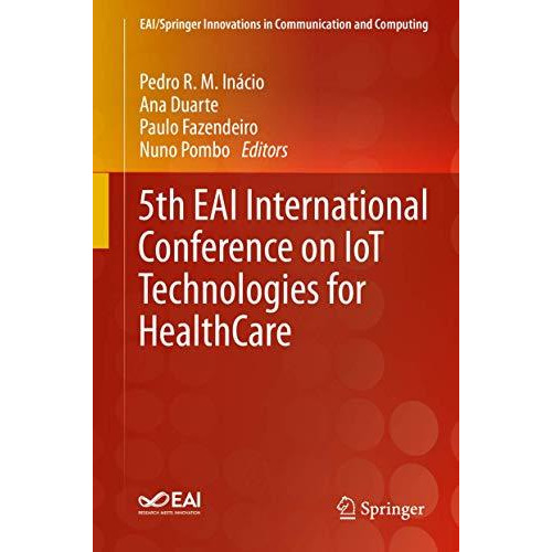 5th EAI International Conference on IoT Technologies for HealthCare [Hardcover]