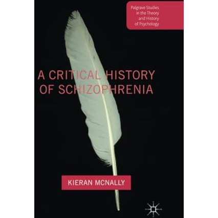 A Critical History of Schizophrenia [Paperback]