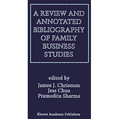 A Review and Annotated Bibliography of Family Business Studies [Hardcover]