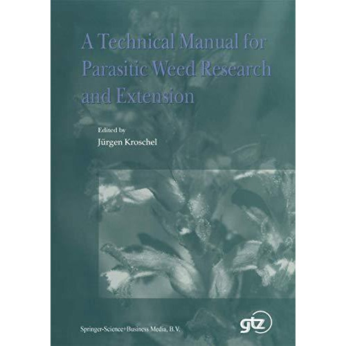 A Technical Manual for Parasitic Weed Research and Extension [Paperback]