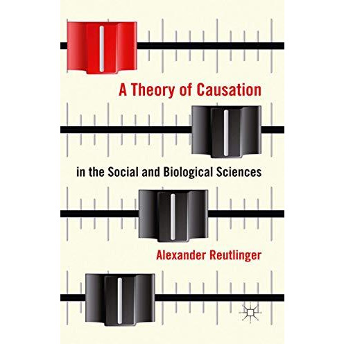 A Theory of Causation in the Social and Biological Sciences [Paperback]