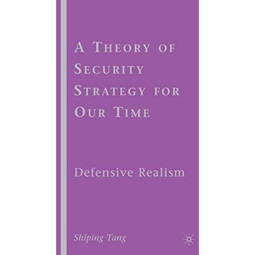 A Theory of Security Strategy for Our Time: Defensive Realism [Hardcover]