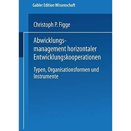 Abwicklungsmanagement horizontaler Entwicklungskooperationen: Typen, Organisatio [Paperback]