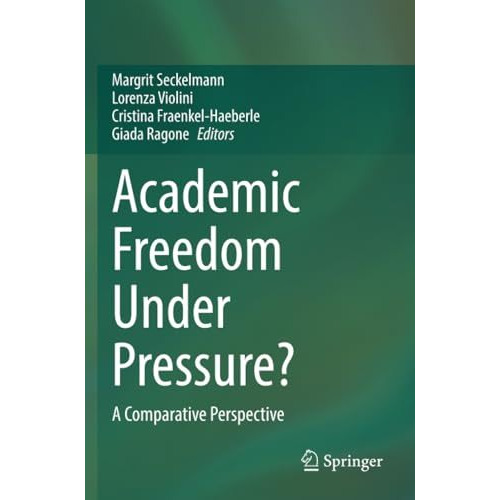 Academic Freedom Under Pressure?: A Comparative Perspective [Paperback]