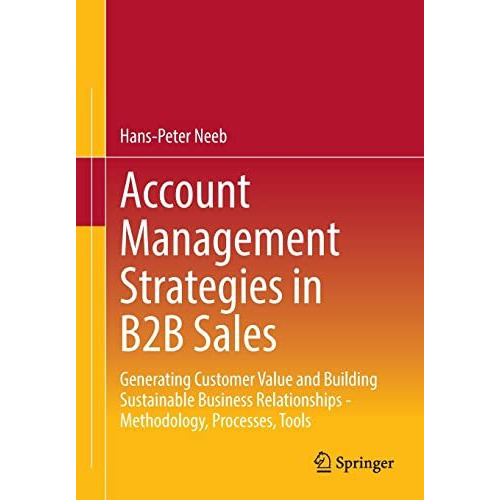 Account Management Strategies in B2B Sales: Generating Customer Value and Buildi [Paperback]