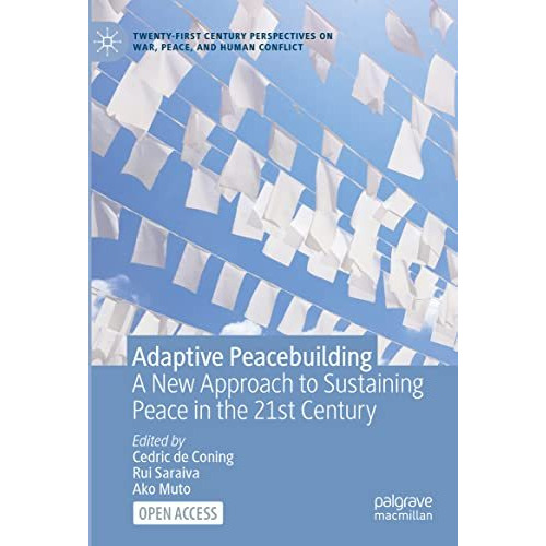 Adaptive Peacebuilding: A New Approach to Sustaining Peace in the 21st Century [Hardcover]