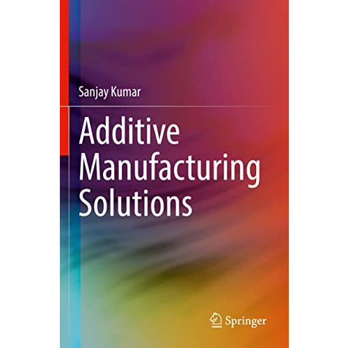 Additive Manufacturing Solutions [Paperback]