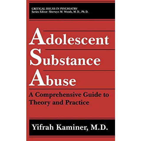 Adolescent Substance Abuse: A Comprehensive Guide to Theory and Practice [Paperback]