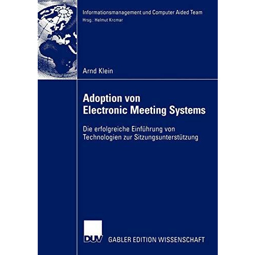 Adoption von Electronic Meeting Systems: Die erfolgreiche Einf?hrung von Technol [Paperback]