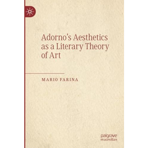 Adornos Aesthetics as a Literary Theory of Art [Paperback]