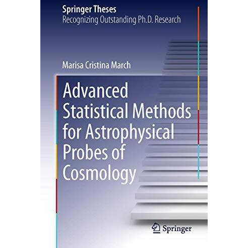 Advanced Statistical Methods for Astrophysical Probes of Cosmology [Hardcover]