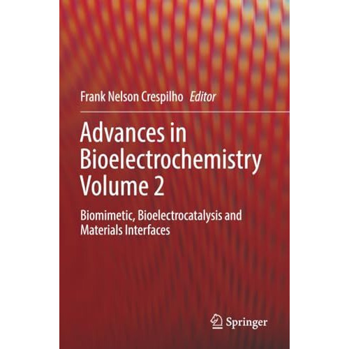 Advances in Bioelectrochemistry Volume 2: Biomimetic, Bioelectrocatalysis and Ma [Paperback]